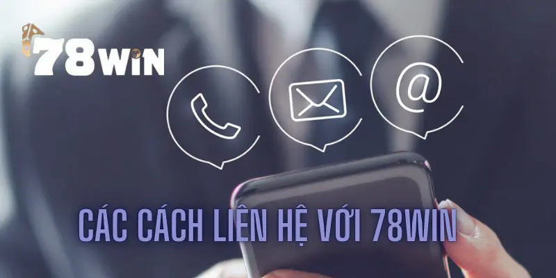 Các cách liên hệ với 78win