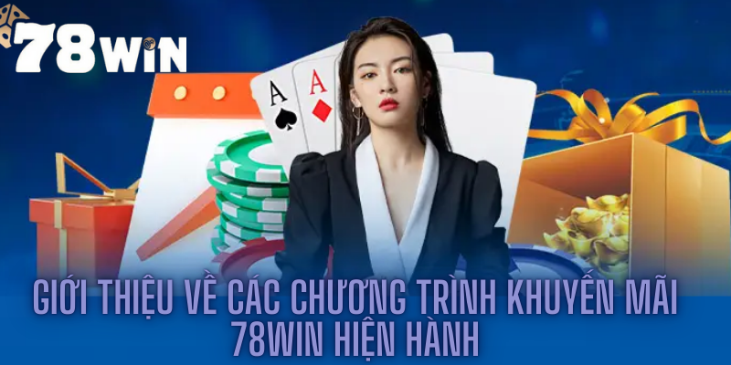 Giới Thiệu Về Các Chương Trình Khuyến Mãi 78win Hiện Hành