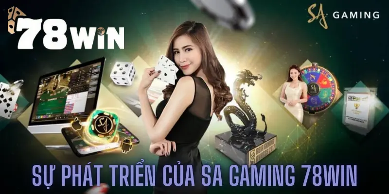 Sự phát triển của SA gaming 78win trong lĩnh vực cá cược trực tuyến