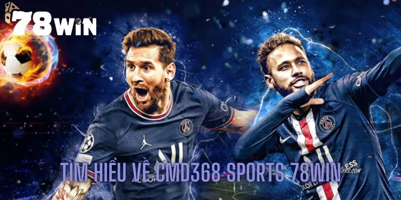 Tìm hiểu về CMD368 sports 78win